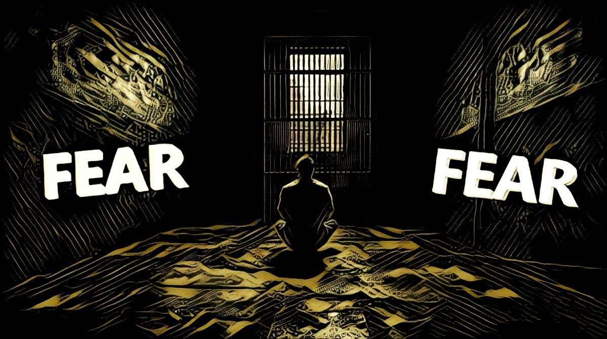 Fear Holds You As A Prisoner